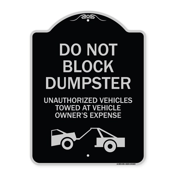 Do Not Block Dumpster Unauthorized Vehicles Towed Owner Expense Alum, 18" L, 24" H, BS-1824-24163